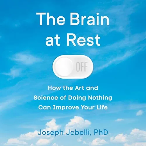 The Brain at Rest By Joseph Jebelli PhD